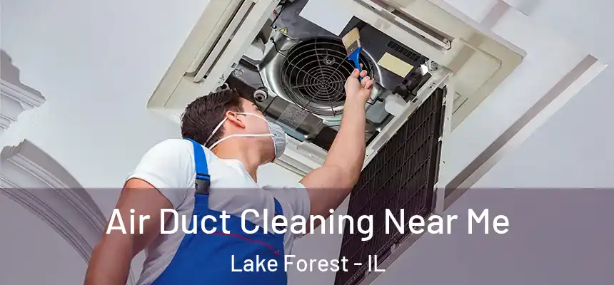 Air Duct Cleaning Near Me Lake Forest - IL