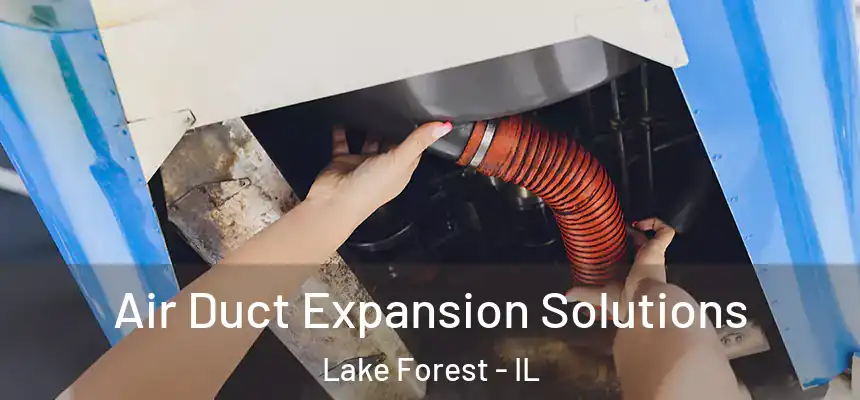 Air Duct Expansion Solutions Lake Forest - IL