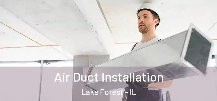  Air Duct Installation Lake Forest - IL
