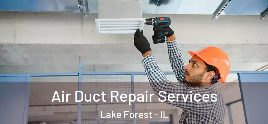 Air Duct Repair Services Lake Forest - IL