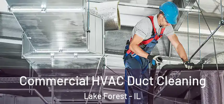 Commercial HVAC Duct Cleaning Lake Forest - IL