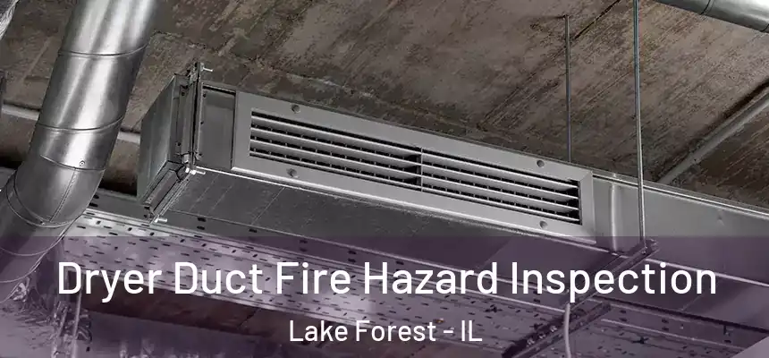  Dryer Duct Fire Hazard Inspection Lake Forest - IL