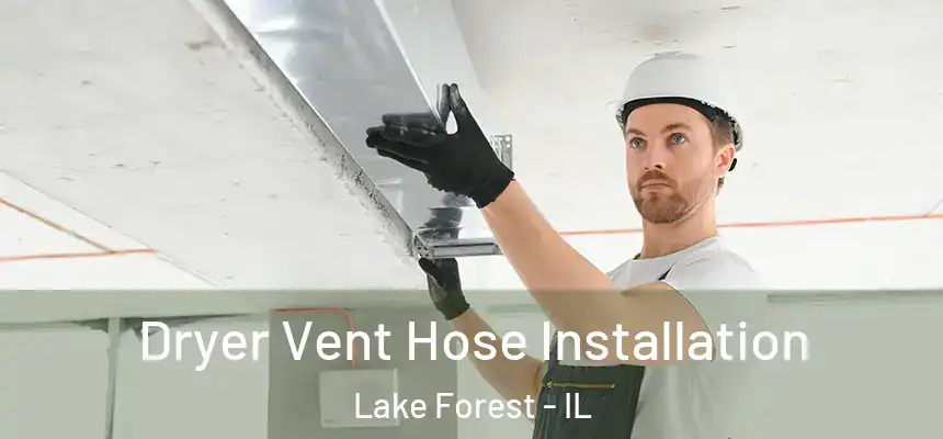  Dryer Vent Hose Installation Lake Forest - IL
