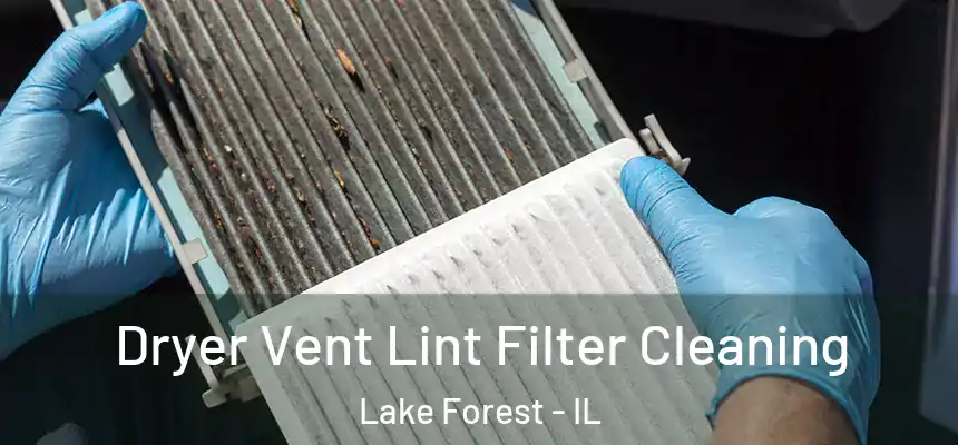  Dryer Vent Lint Filter Cleaning Lake Forest - IL