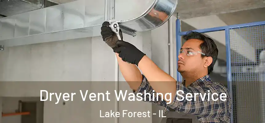  Dryer Vent Washing Service Lake Forest - IL