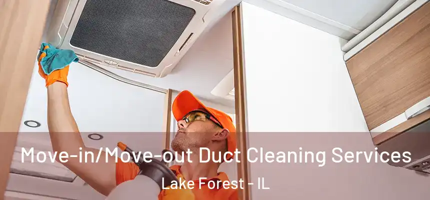  Move-in/Move-out Duct Cleaning Services Lake Forest - IL