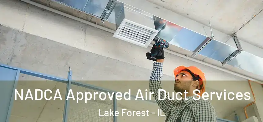 NADCA Approved Air Duct Services Lake Forest - IL