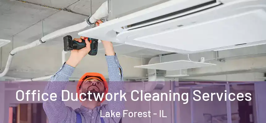  Office Ductwork Cleaning Services Lake Forest - IL
