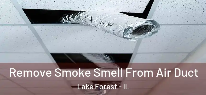 Remove Smoke Smell From Air Duct Lake Forest - IL