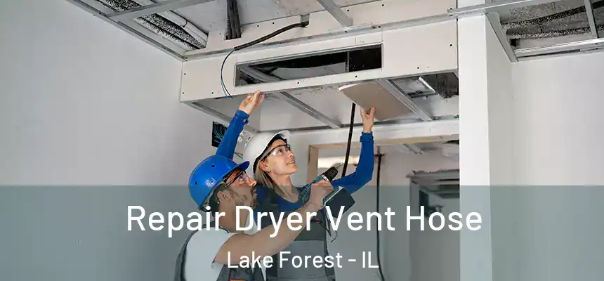 Repair Dryer Vent Hose Lake Forest - IL