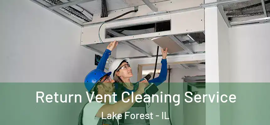  Return Vent Cleaning Service Lake Forest - IL