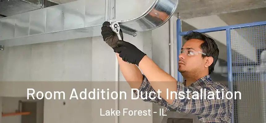  Room Addition Duct Installation Lake Forest - IL