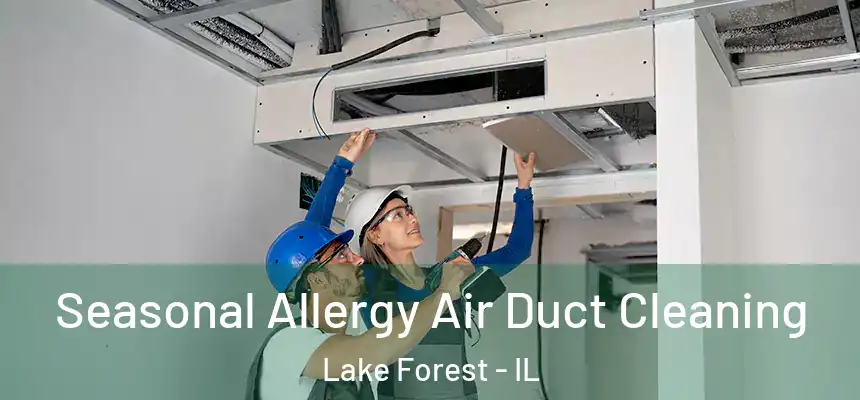 Seasonal Allergy Air Duct Cleaning Lake Forest - IL