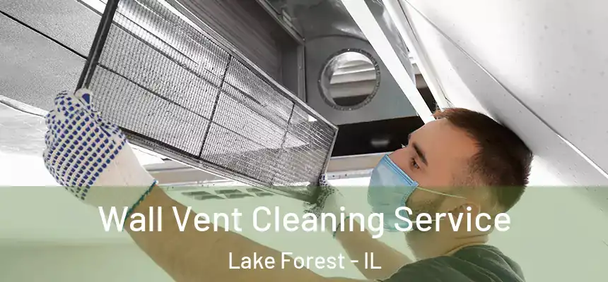  Wall Vent Cleaning Service Lake Forest - IL